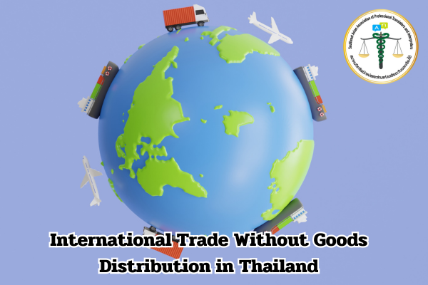 International Trade Without Goods Distribution in Thailand