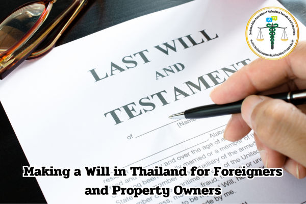 Making a Will in Thailand for Foreigners and Property Owners