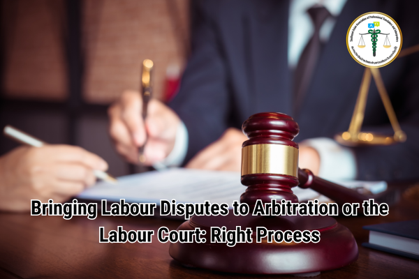 Bringing Labour Disputes to Arbitration or the Labour Court Right Process