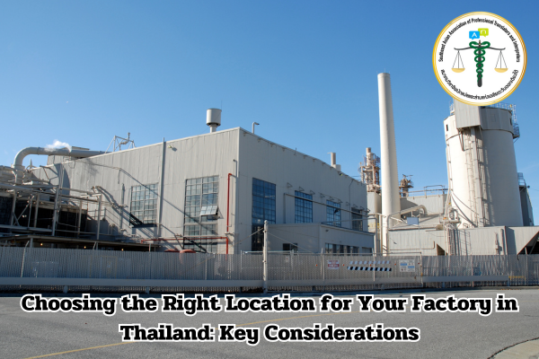 Choosing the Right Location for Your Factory in Thailand Key Considerations