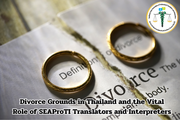 Divorce Grounds in Thailand and the Vital Role of SEAProTI Translators and Interpreters